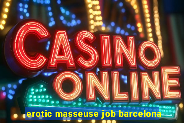 erotic masseuse job barcelona